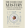 The Food Cost Mastery: Fusion of Academic Rigor and Industry Expertise