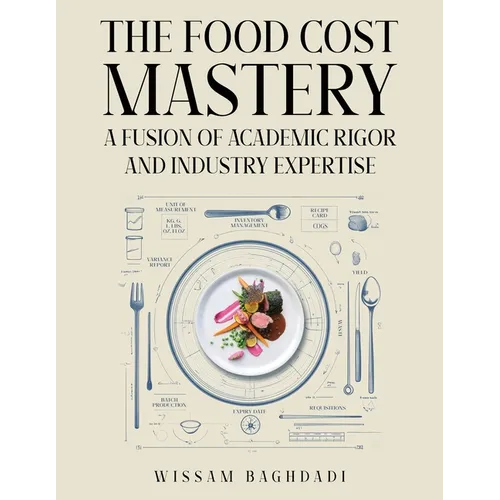 The Food Cost Mastery: Fusion of Academic Rigor and Industry Expertise