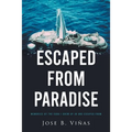 Escaped from Paradise: Memories of the Cuba I Grew Up in and Escaped from
