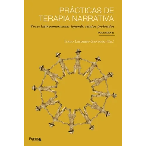 Prácticas de terapia narrativa: Voces latinoamericanas tejiendo relatos preferidos