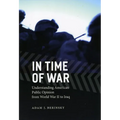 In Time of War: Understanding American Public Opinion from World War II to Iraq