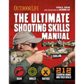 The Ultimate Shooting Skills Manual: 212 Essential Range and Field Skills