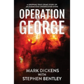 Operation George: A Gripping True Crime Story of an Audacious Undercover Sting