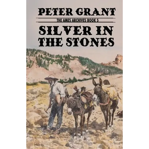 Silver In The Stones: A Classic Western Story of Greed and Revenge