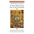 A Bush Which Burns But Is Not Consumed: The Prayer of the Heart in the Singular Romanian Experience of the Burning Bush