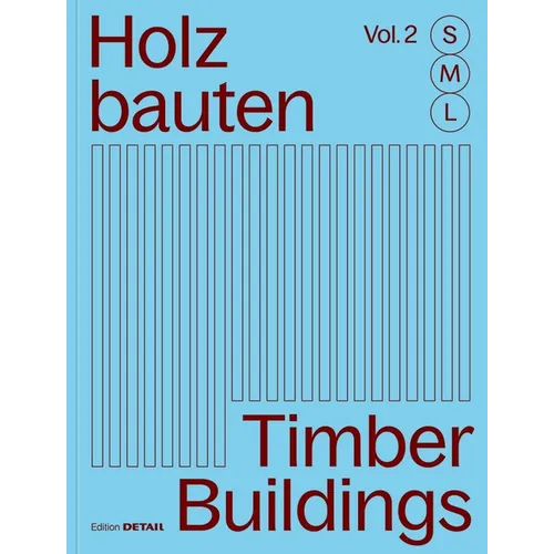 Holzbauten S, M, L (Vol. 2) / Timber Buildings S, M, L (Vol. 2): 30 X Architektur Und Konstruktion / 30 X Architecture and Construction - Hardcover