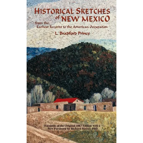 Historical Sketches of New Mexico: From the Earliest Records to the American Occupation