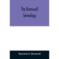 The Bromwell genealogy: including descendants of William Bromwell and Beulah Hall with data relating to others of the Bromwell name in America