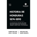 Historia de Honduras 1874-1890 (Los Archivos de: The New York Times, New York Evening Post, Philadelphia Inquirer, London Times y The Economist)