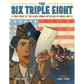 The Six Triple Eight: A True Story of the Black Woman Battalion of World War II