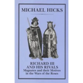 Richard III and His Rivals: Magnates and Their Motives in the Wars of the Roses