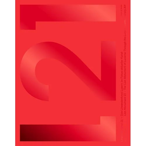 Lion Monument 21: The Lion Monument of Lucerne Through the Lens of Contemporary Art