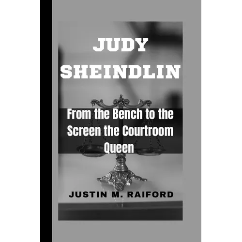 Judy Sheindlin: From the Bench to the Screen the Courtroom Queen