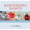 Bartending Basics: More Than 400 Classic and Contemporary Cocktails for Any Occasion