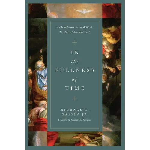 In the Fullness of Time: An Introduction to the Biblical Theology of Acts and Paul