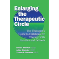 Enlarging The Therapeutic Circle: The Therapists Guide To: The Therapist's Guide To Collaborative Therapy With Families & School