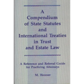 A Compendium of State Statutes and International Treaties in Trust and Estate Law: A Reference and Referral Guide for Practicing Attorneys
