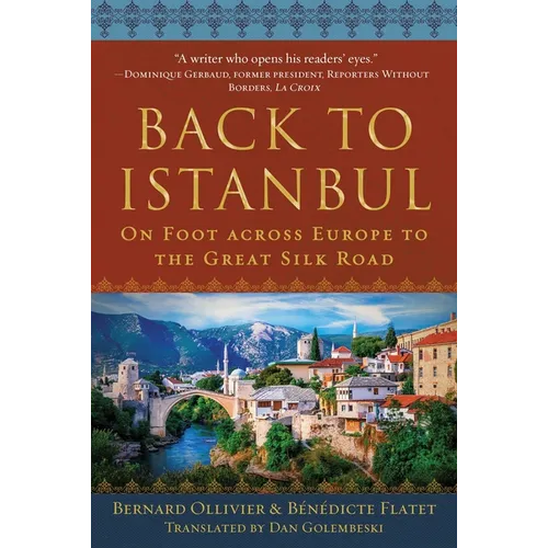 Back to Istanbul: On Foot Across Europe to the Great Silk Road