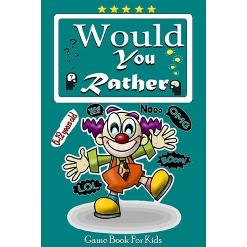 would you rather game book for kids 6-12 years old: The Ultimate Try Not to Laugh Challenge, Interactive Question Game Book for Boys and Girls, Funny