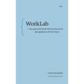 Worklab: Five Years That Shook the Business World and Sparked an AI-First Future