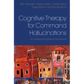 Cognitive Therapy for Command Hallucinations: An advanced practical companion