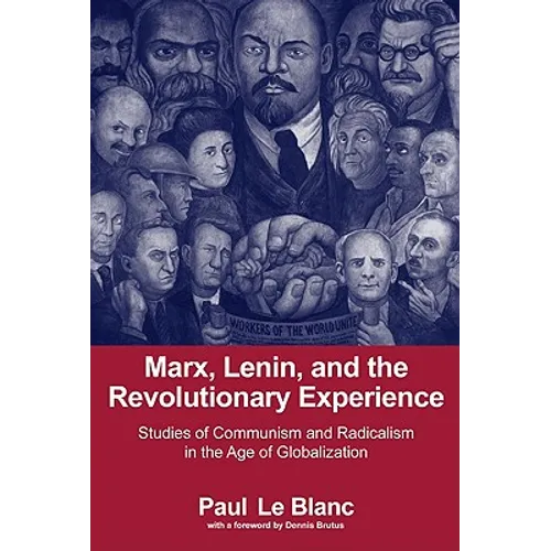 Marx, Lenin, and the Revolutionary Experience: Studies of Communism and Radicalism in an Age of Globalization