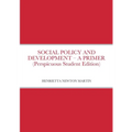 SOCIAL POLICY AND DEVELOPMENT - A PRIMER (Perspicuous Student Edition)