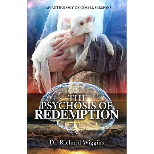 The Psychosis of Redemption: An Anthology of Gospel Sermons