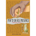 Pen'd in His Presence: Come closer. Listen in. He's been waiting to meet you here.