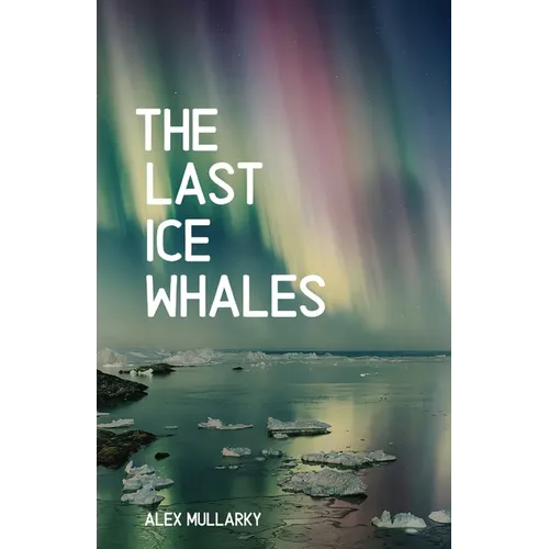 The Last Ice Whales