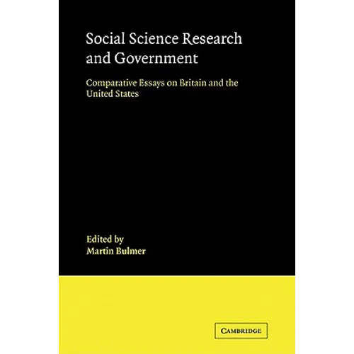 Social Science Research and Government: Comparative Essays on Britain and the United States