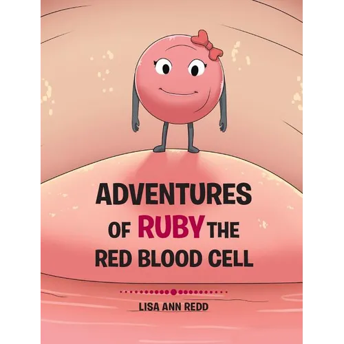 Adventures of Ruby the Red Blood Cell