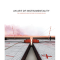 An Art of Instrumentality: The Landscape Architecture of Richard Weller