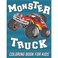Monster Truck Coloring Book for Kids: Fun, Cute and Unique Coloring Pages for Boys, Girls and Toddlers