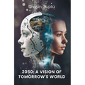 2050: A Vision of Tomorrow's World