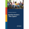 A Study Guide for Stanley Kunitz's "The Layers"