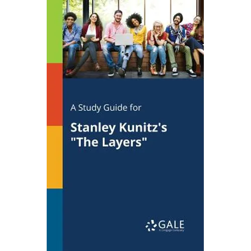 A Study Guide for Stanley Kunitz's "The Layers"