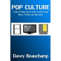 Pop Culture: A Guide to Getting Teens & Tweens to Read Through Movies, TV Shows, and Video Games