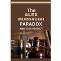 The Alex Murdaugh Paradox and 2024 Verdict: The Many Unresolved Questions And Lingering Mysteries About the Mudaugh family and Alex's legal troubles,