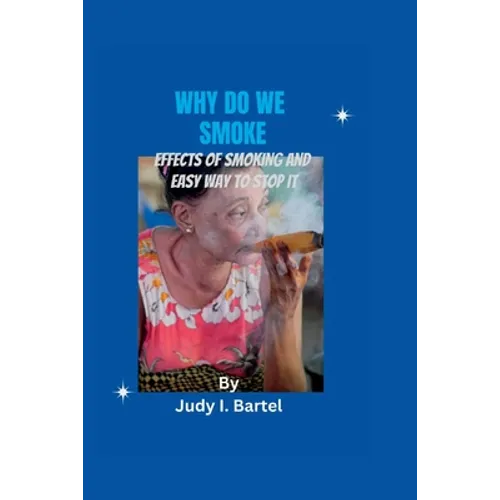 Why Do We Smoke: Effects of smoking and easy way to stop it