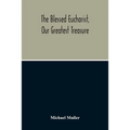 The Blessed Eucharist, Our Greatest Treasure