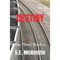 Destiny: The Miner Book 6