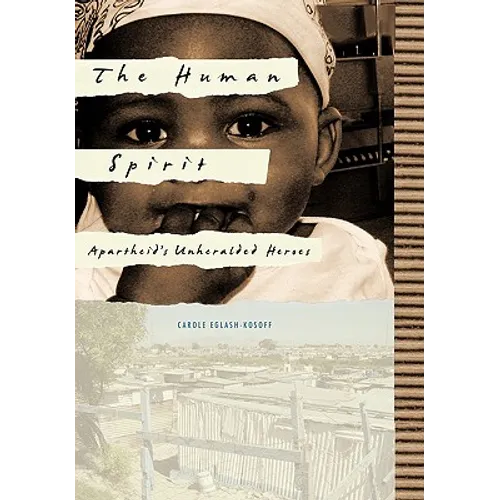 The Human Spirit: Apartheid's Unheralded Heroes