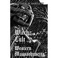 The Witch-Cult in Western Massachusetts: Volume 1