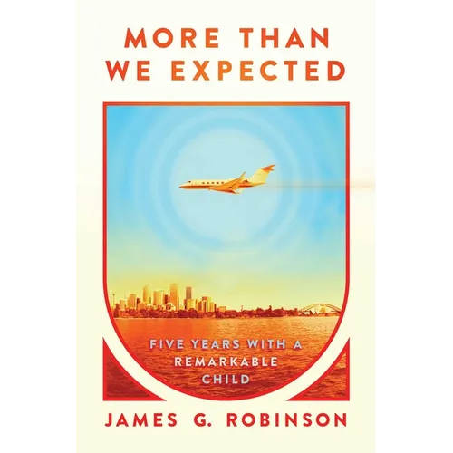 More Than We Expected: Five Years with a Remarkable Child