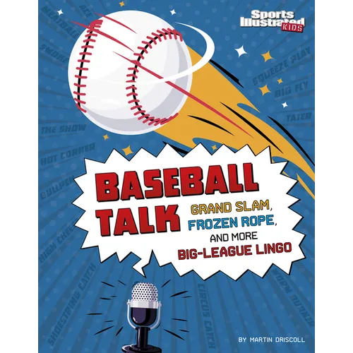 Baseball Talk: Grand Slam, Frozen Rope, and More Big-League Lingo
