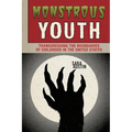 Monstrous Youth: Transgressing the Boundaries of Childhood in the United States