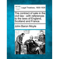 The Contract of Sale in the Civil Law: With References to the Laws of England, Scotland and France.