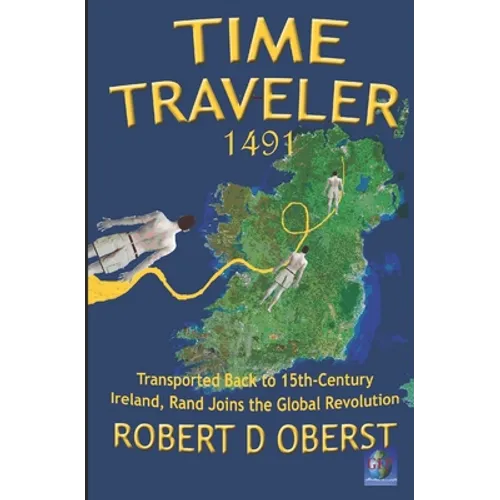 Time Traveler 1491: Transported Back to 15th-Century Ireland, Rand Joins the Global Revolution