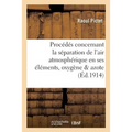 Évolution des procédés concernant la séparation de l'air atmosphérique en ses éléments,: l'oxygène et l'azote: étude critique et historique